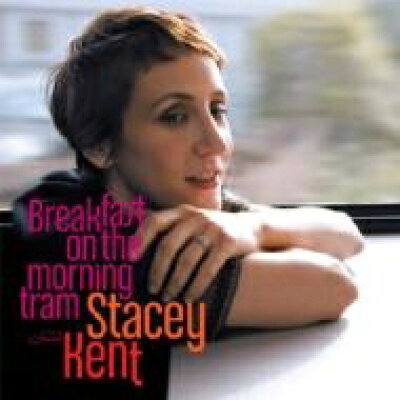 Stacey Kent ステイシーケント / Breakfast On The Morning Tram 輸入盤